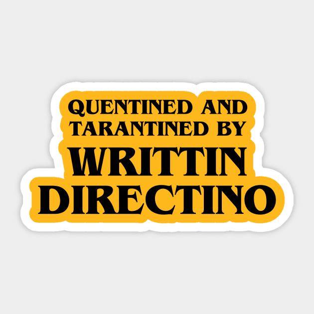 Quentined and tarantined by writtin directino Sticker by tshirtguild